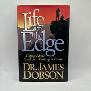 Life On The Edge: A Young Adults Guide To A Meaningful Future By Dr. James Dobso